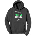 It's Philly Thing Hoodie Sweatshirt