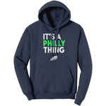 It's Philly Thing Hoodie Sweatshirt