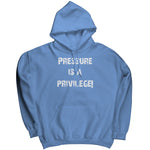 Pressure Is A Privilege Hoodie