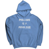 Pressure Is A Privilege Hoodie