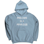 Pressure Is A Privilege Hoodie