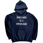 Pressure Is A Privilege Hoodie