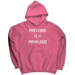 Pressure Is A Privilege Hoodie