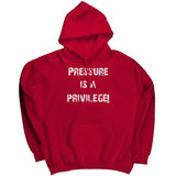 Pressure Is A Privilege Hoodie