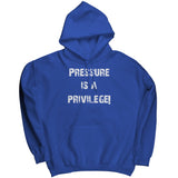 Pressure Is A Privilege Hoodie