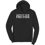Support Your Friends Hoodie Sweatshirt