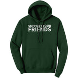 Support Your Friends Hoodie Sweatshirt