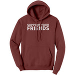 Support Your Friends Hoodie Sweatshirt