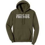 Support Your Friends Hoodie Sweatshirt