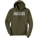 Support Your Friends Hoodie Sweatshirt