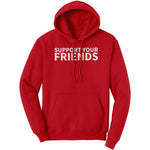 Support Your Friends Hoodie Sweatshirt