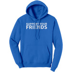 Support Your Friends Hoodie Sweatshirt