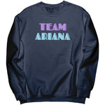 Team Ariana Sweatshirt
