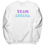 Team Ariana Sweatshirt