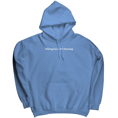 Waking Up In The Morning Hoodie Sweatshirt