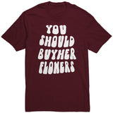 You Should Buy Her Flowers Unisex Shirt